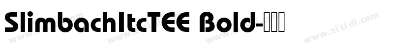 SlimbachItcTEE Bold字体转换